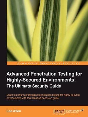 cover image of Advanced Penetration Testing for Highly-Secured Environments